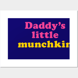 Daddy's little munchkin Posters and Art